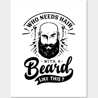 Who Needs Hair With a Beard Like This Posters and Art